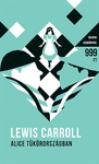 Lewis Carroll: Alice Tükörországban (Through the Looking-Glass)