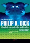 Philip K. Dick: Álmodnak-e az androidok elektronikus bárányokkal? (Do Androids Dream of Electric Sheep?)