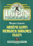 Maurice Leblanc: Arsène Lupin Herlock Sholmes ellen (Arsène Lupin contre Herlock Sholmès)