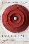Ljudmila Ulickaja: Csak egy pestis (Чума, или ООИ в городе)