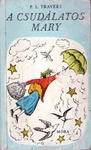 P. L. Travers: A csudálatos Mary (Mary Poppins)