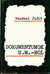 Fenákel Judit: Dokumentumok U. M.-ról