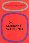Kolozsvári Grandpierre Emil: Dr. Csibráky szerelmei