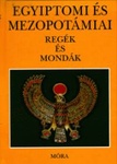 Dobrovits Aladár, Kákosy László: Egyiptomi és mezopotámiai regék és mondák