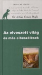 Arthur Conan Doyle: Az elveszett világ és más elbeszélések (The Lost World)