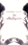 Fenákel Judit: Az elhallgatás