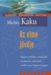Michio Kaku: Az elme jövője (The Future of the Mind)