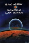 Isaac Asimov: Előjáték az Alapítványhoz (Forward the Foundation)