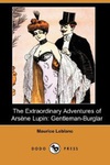 Maurice Leblanc: The Extraordinary Adventures of Arsène Lupin, Gentleman-Burglar (Arsène Lupin, gentleman cambrioleur)