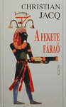 Christian Jacq: A fekete fáraó (Le pharaon noir)
