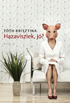 Tóth Krisztina: Hazaviszlek, jó?