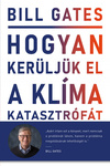Bill Gates: Hogyan kerüljük el a klímakatasztrófát? (How to Avoid a Climate Disaster)
