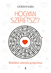 Lukács Liza: Hogyan szeretsz?