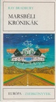 Ray Bradbury: Marsbéli krónikák - Kisregények és elbeszélések (The Martian Chronicles)