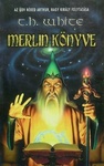 T. H. White: Merlin könyve (The book of Merlyn)