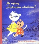 Bálint Ágnes: Mi újság a Futrinka utcában?