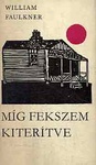 William Faulkner: Míg fekszem kiterítve (As I Lay Dying)