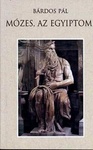 Bárdos Pál: Mózes, az egyiptomi