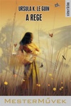 Ursula K. Le Guin: A rege (The Telling)
