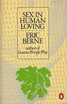 Eric Berne: Sex in Human Loving