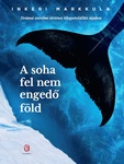 Inkeri Markkula: A soha fel nem engedő föld (Maa joka ei koskaan sula)