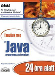Rogers Cadenhead: Tanuljuk meg a Java programozási nyelvet 24 óra alatt (Teach Yourself Java in 24 Hours)