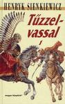 Henryk Sienkiewicz: Tűzzel-vassal (Ogniem i mieczem)