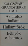 Kolozsvári Grandpierre Emil: Az utolsó hullám / Hullámtörők / Béklyók és barátok