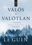 Ursula K. Le Guin: Valós és valótlan I. (The Unreal and the Real)